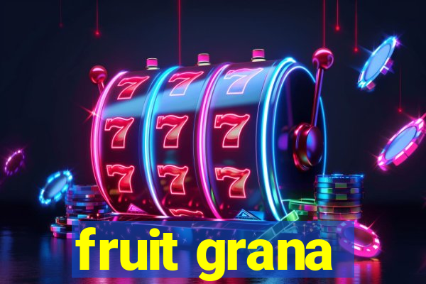 fruit grana